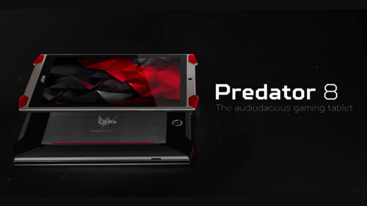 Acer、ゲーム特化Androidタブレット「Predator 8」発表【IFA 2015】